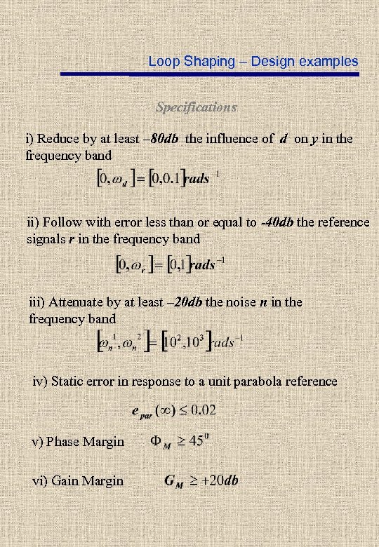 Loop Shaping – Design examples Specifications i) Reduce by at least – 80 db