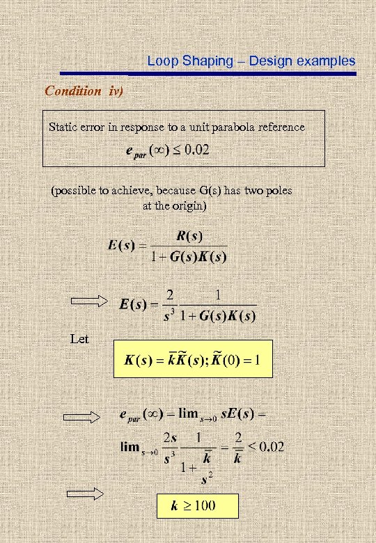 Loop Shaping – Design examples Condition iv) Static error in response to a unit