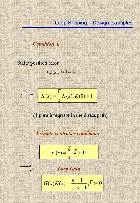 Loop Shaping – Design examples Condition i) Static position error (1 pure integrator in