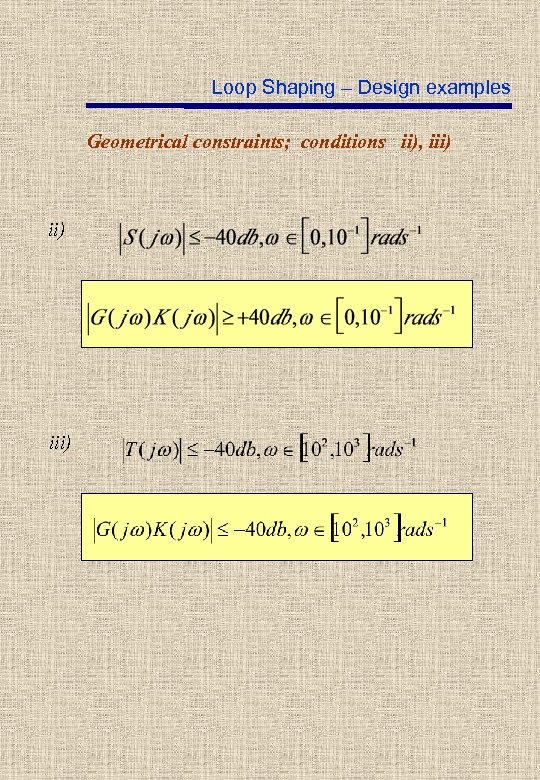 Loop Shaping – Design examples Geometrical constraints; conditions ii), iii) 