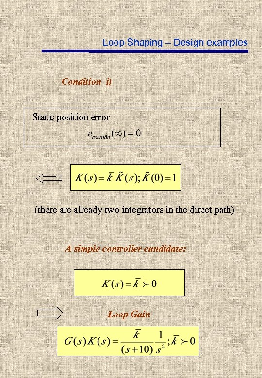 Loop Shaping – Design examples Condition i) Static position error (there already two integrators