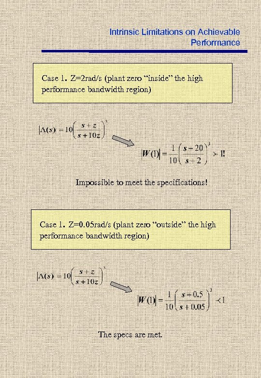 Intrinsic Limitations on Achievable Performance Case 1. Z=2 rad/s (plant zero “inside” the high