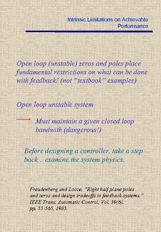 Intrinsic Limitations on Achievable Performance Open loop (unstable) zeros and poles place fundamental restrictions