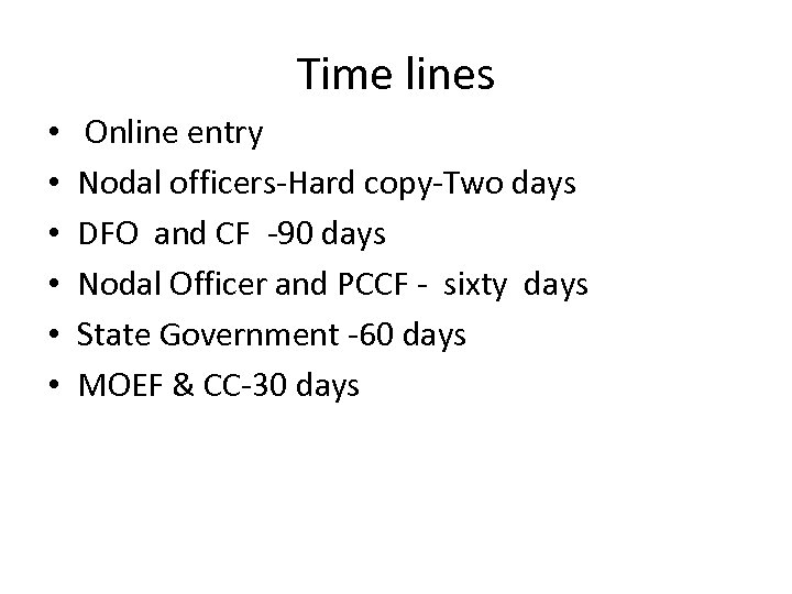 Time lines • • • Online entry Nodal officers Hard copy Two days DFO
