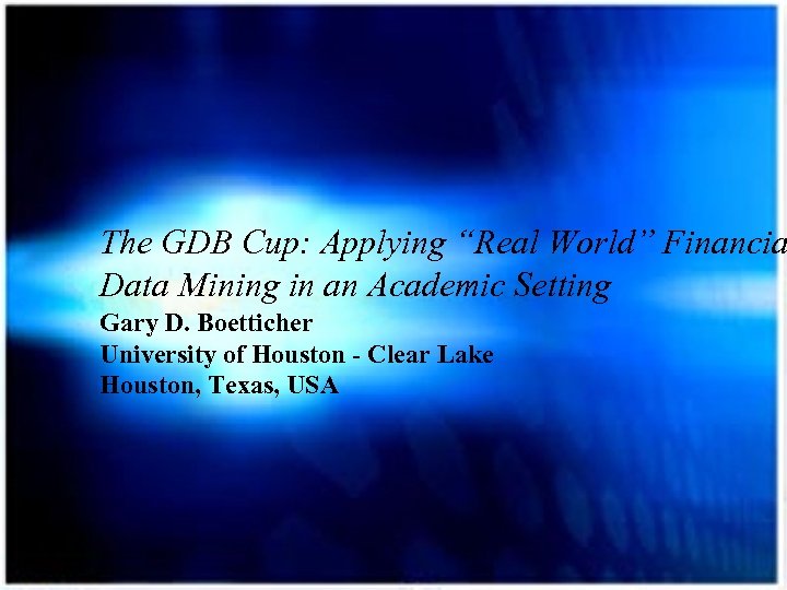 The GDB Cup: Applying “Real World” Financia Data Mining in an Academic Setting Gary