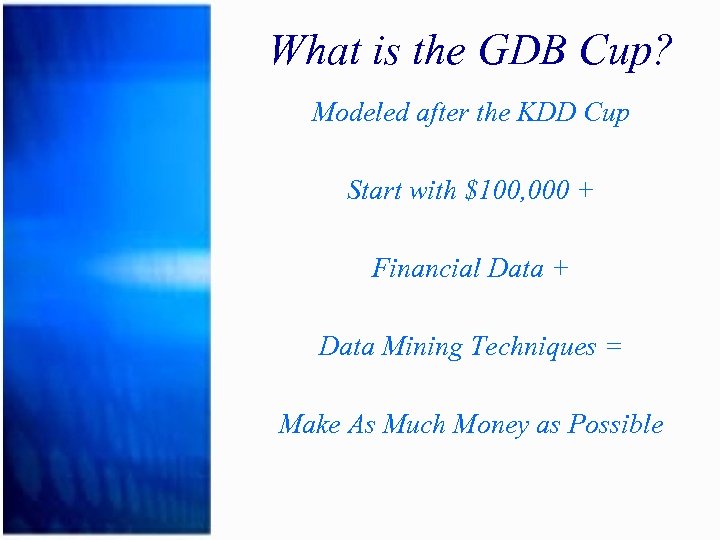 What is the GDB Cup? Modeled after the KDD Cup Start with $100, 000