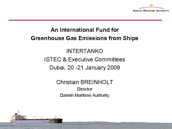 An International Fund for Greenhouse Gas Emissions from Ships INTERTANKO ISTEC & Executive Committees