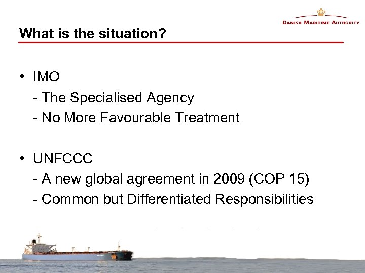 What is the situation? • IMO - The Specialised Agency - No More Favourable