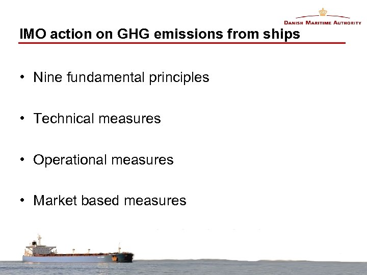 IMO action on GHG emissions from ships • Nine fundamental principles • Technical measures