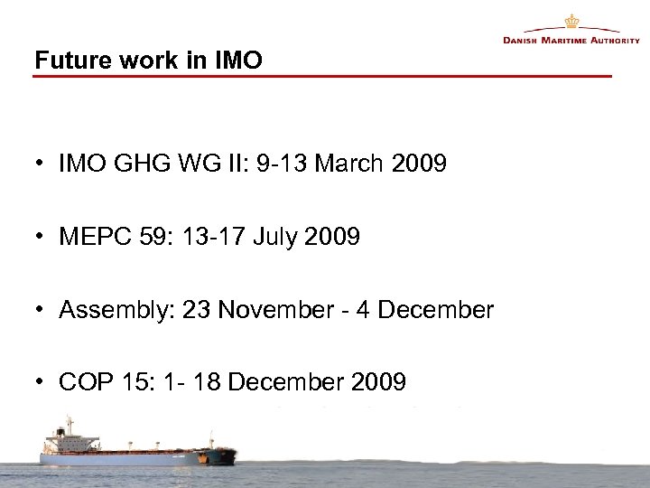Future work in IMO • IMO GHG WG II: 9 -13 March 2009 •