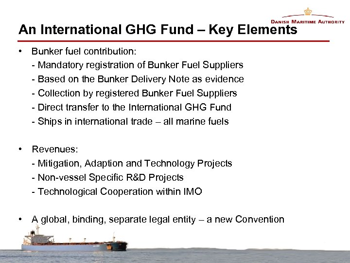 An International GHG Fund – Key Elements • Bunker fuel contribution: - Mandatory registration