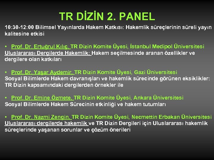 TR DİZİN 2. PANEL 10: 30 -12: 00 Bilimsel Yayınlarda Hakem Katkısı: Hakemlik süreçlerinin
