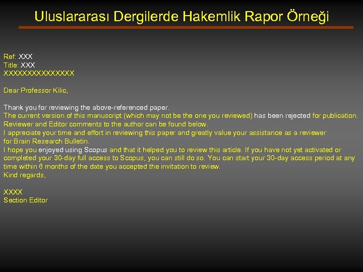 Uluslararası Dergilerde Hakemlik Rapor Örneği Ref: XXX Title: XXXXXXXXX Dear Professor Kilic, Thank you