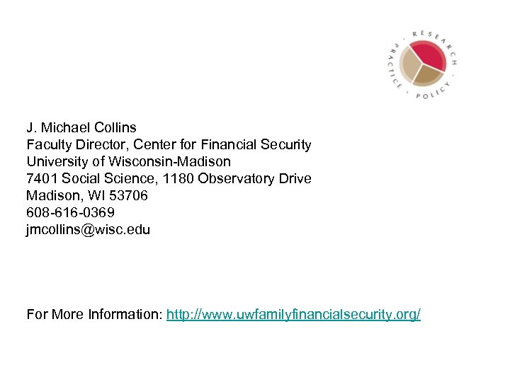 J. Michael Collins Faculty Director, Center for Financial Security University of Wisconsin-Madison 7401 Social