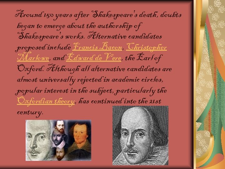 Around 150 years after Shakespeare's death, doubts began to emerge about the authorship of