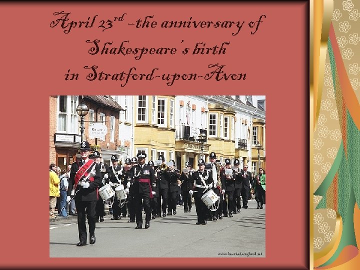 April 23 rd –the anniversary of Shakespeare’s birth in Stratford-upon-Avon 