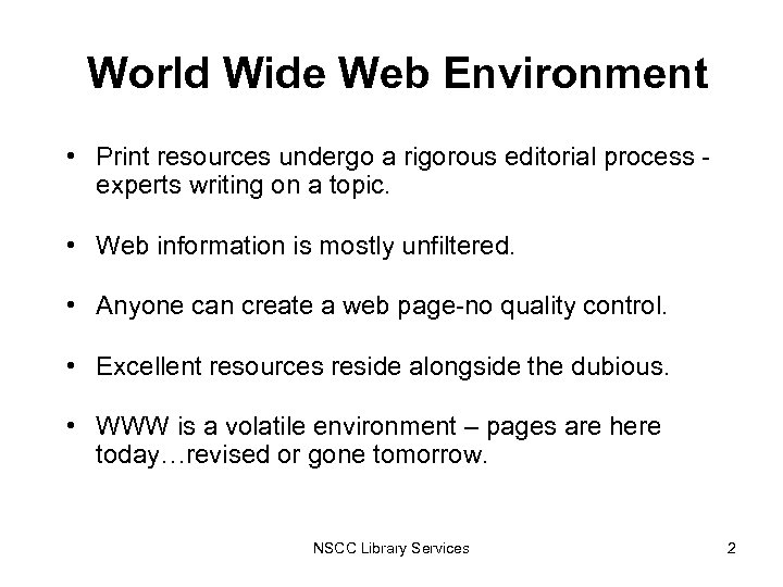 World Wide Web Environment • Print resources undergo a rigorous editorial process experts writing