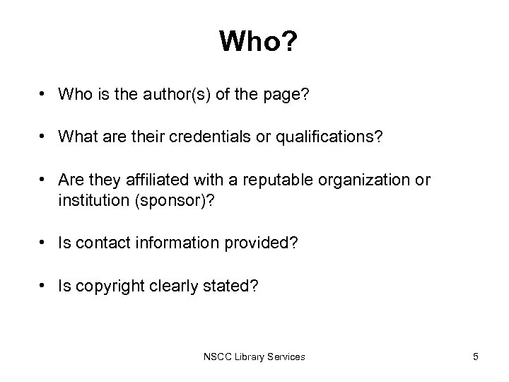 Who? • Who is the author(s) of the page? • What are their credentials