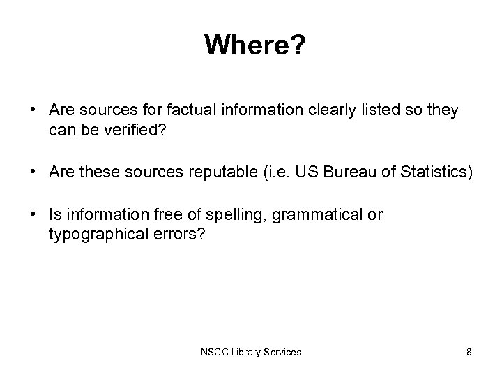 Where? • Are sources for factual information clearly listed so they can be verified?