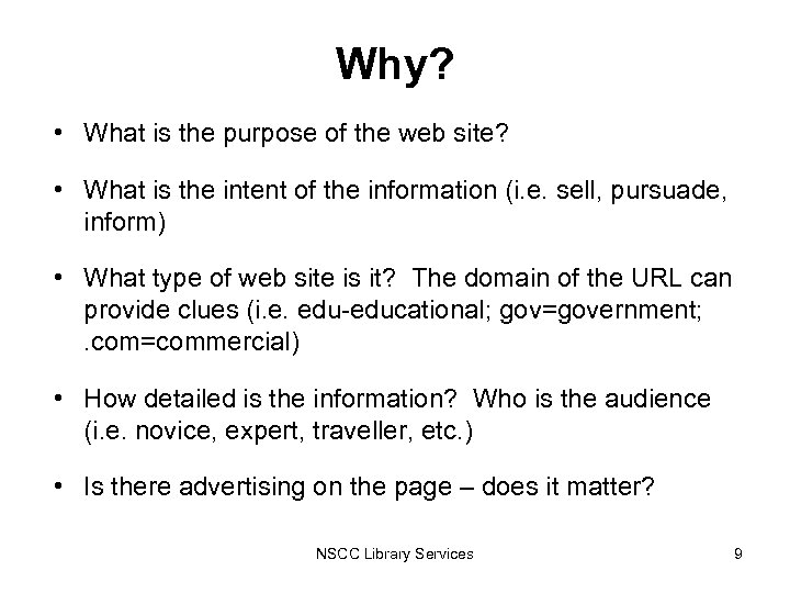 Why? • What is the purpose of the web site? • What is the