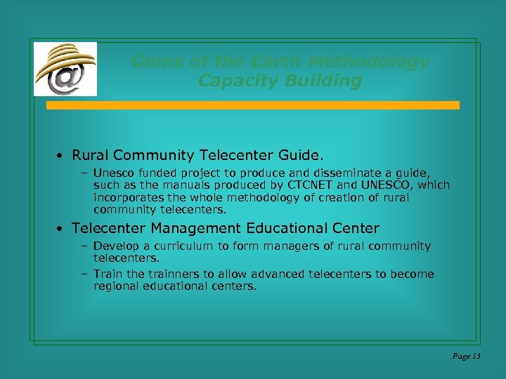 Gems of the Earth Methodology Capacity Building • Rural Community Telecenter Guide. – Unesco