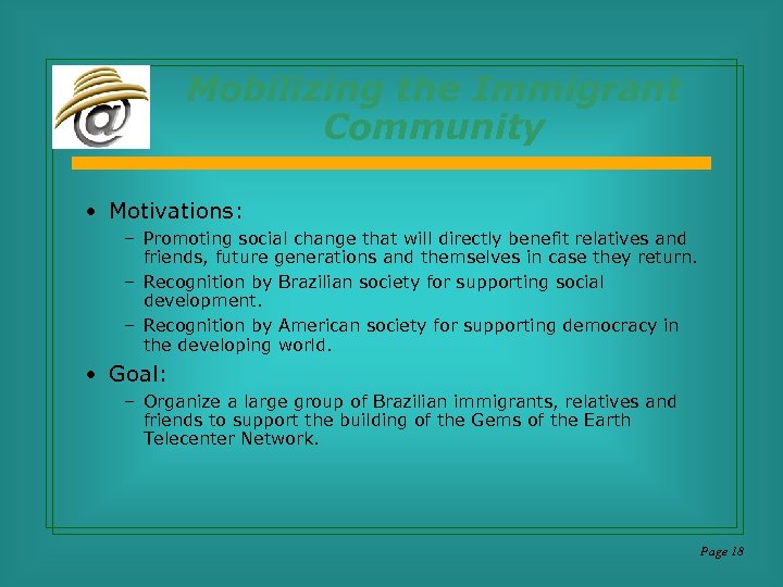 Mobilizing the Immigrant Community • Motivations: – Promoting social change that will directly benefit