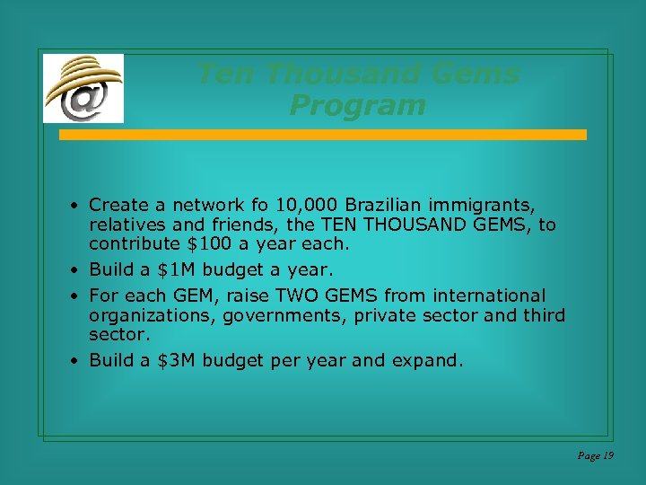 Ten Thousand Gems Program • Create a network fo 10, 000 Brazilian immigrants, relatives