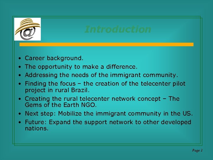 Introduction • • Career background. The opportunity to make a difference. Addressing the needs