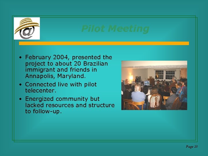 Pilot Meeting • February 2004, presented the project to about 20 Brazilian immigrant and