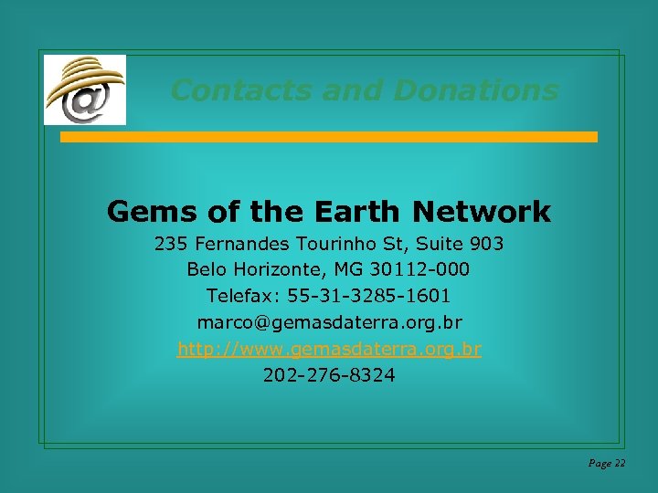 Contacts and Donations Gems of the Earth Network 235 Fernandes Tourinho St, Suite 903