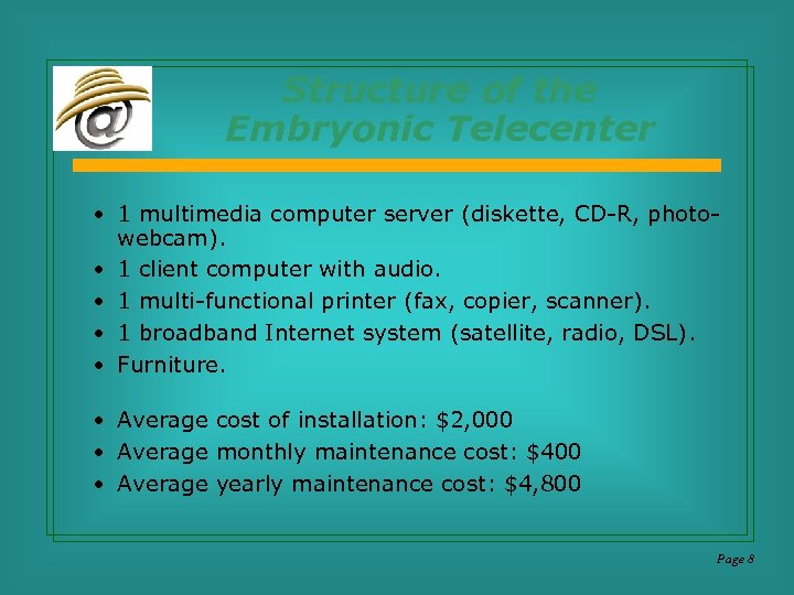 Structure of the Embryonic Telecenter • 1 multimedia computer server (diskette, CD-R, photowebcam). •