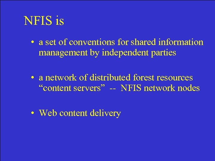 NFIS is • a set of conventions for shared information management by independent parties