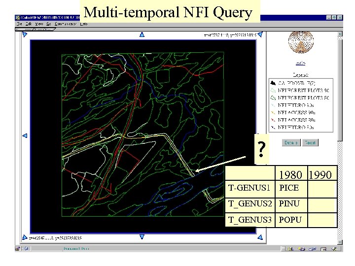 Multi-temporal NFI Query ? 1980 1990 T-GENUS 1 PICE T_GENUS 2 PINU T_GENUS 3