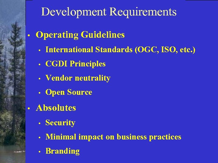 Development Requirements • Operating Guidelines • • CGDI Principles • Vendor neutrality • •