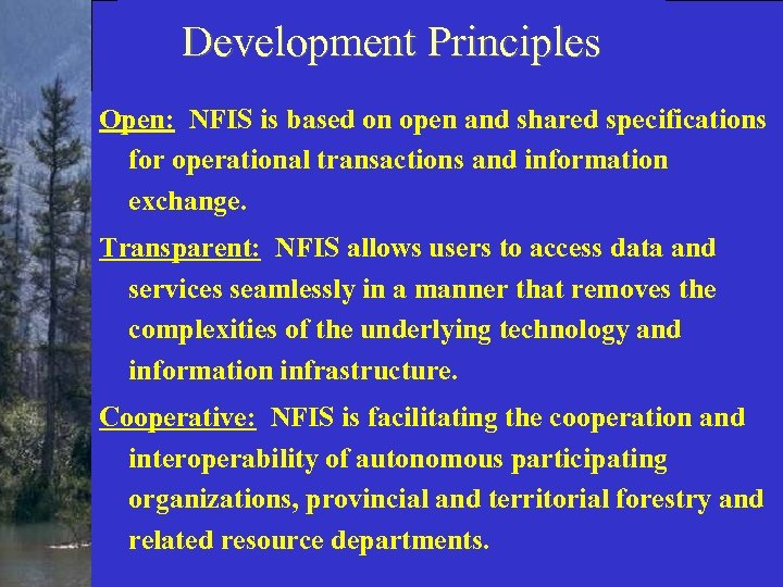 Development Principles Open: NFIS is based on open and shared specifications for operational transactions