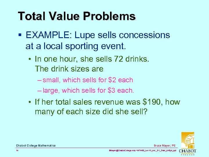 Total Value Problems § EXAMPLE: Lupe sells concessions at a local sporting event. •