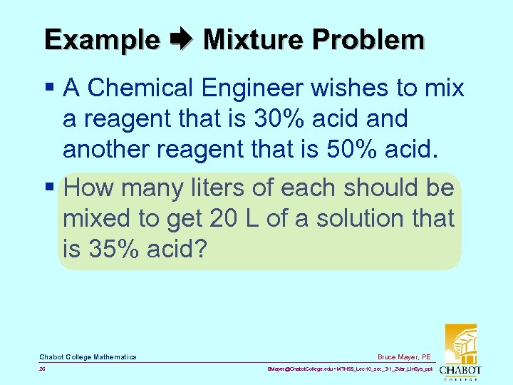 Example Mixture Problem § A Chemical Engineer wishes to mix a reagent that is