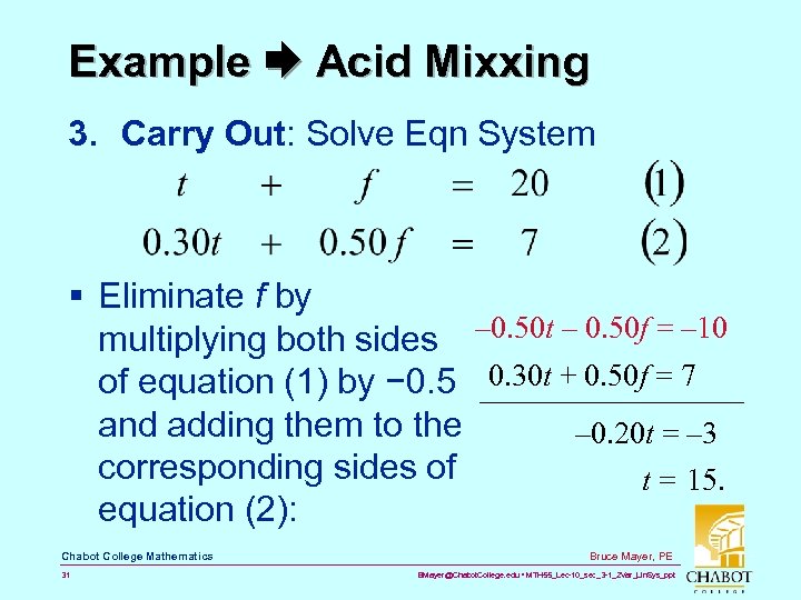 Example Acid Mixxing 3. Carry Out: Solve Eqn System § Eliminate f by multiplying