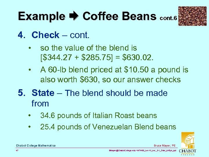 Example Coffee Beans cont. 6 4. Check – cont. • so the value of