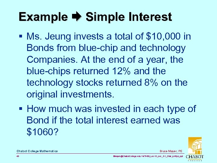 Example Simple Interest § Ms. Jeung invests a total of $10, 000 in Bonds