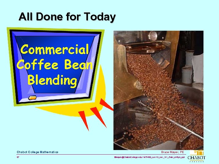 All Done for Today Commercial Coffee Bean Blending Chabot College Mathematics 57 Bruce Mayer,