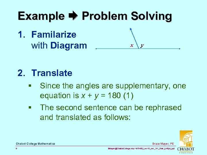 Example Problem Solving 1. Familarize with Diagram x y 2. Translate § § Since