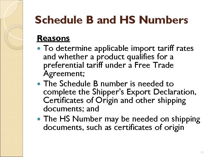 Schedule B and HS Numbers Reasons To determine applicable import tariff rates and whether