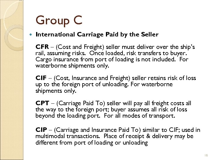 Group C International Carriage Paid by the Seller CFR – (Cost and Freight) seller