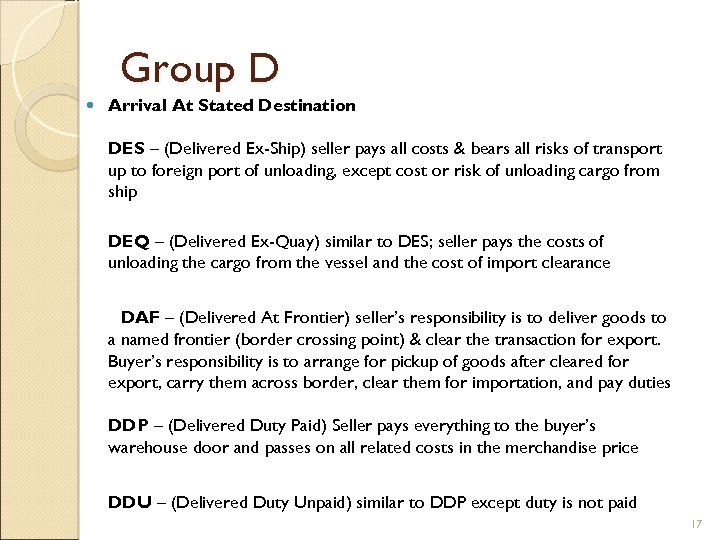 Group D Arrival At Stated Destination DES – (Delivered Ex-Ship) seller pays all costs
