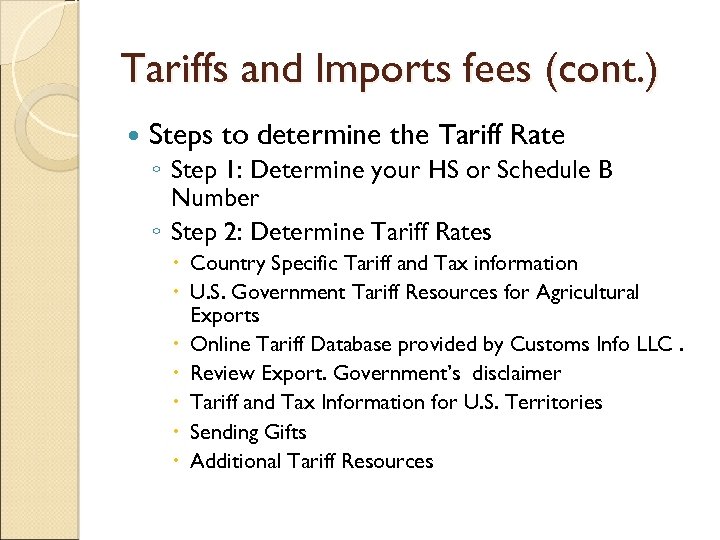 Tariffs and Imports fees (cont. ) Steps to determine the Tariff Rate ◦ Step