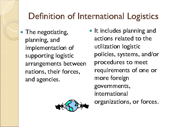 Definition of International Logistics It includes planning and The negotiating, actions related to the