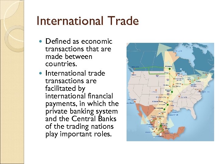 International Trade Defined as economic transactions that are made between countries. International trade transactions