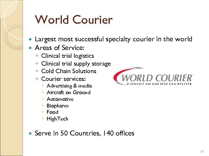World Courier Largest most successful specialty courier in the world Areas of Service: ◦