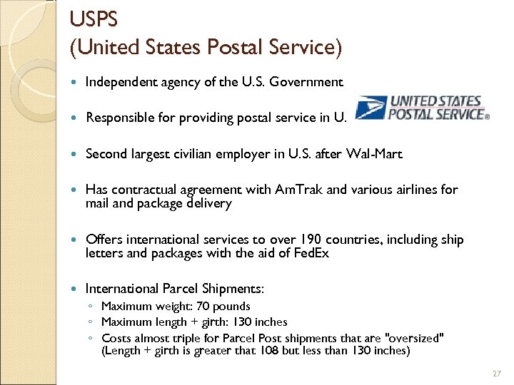 USPS (United States Postal Service) Independent agency of the U. S. Government Responsible for